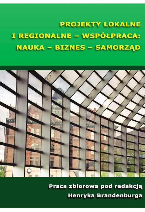 Projekty lokalne i regionalne - współpraca: nauka - biznes - samorząd