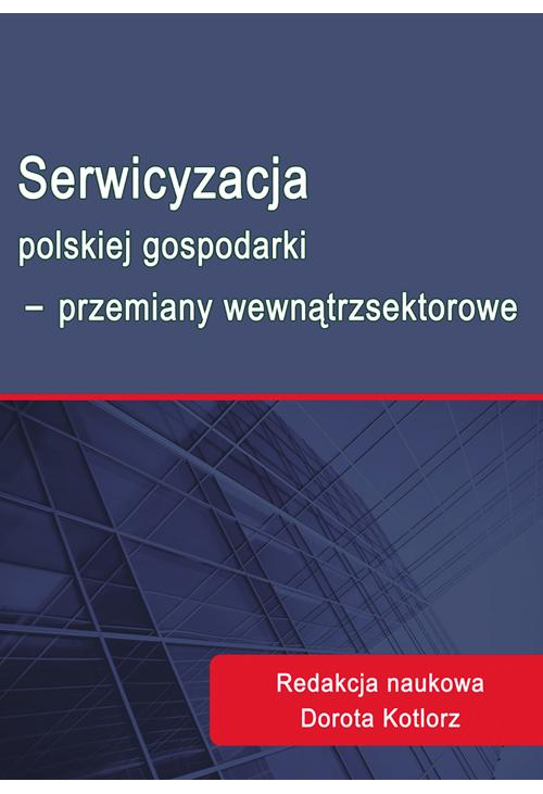 Serwicyzacja polskiej gospodarki - przemiany wewnątrzsektorowe