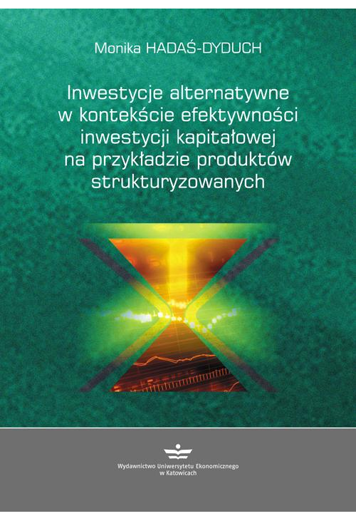 Inwestycje alternatywne w kontekście efektywności inwestycji kapitałowej na przykładzie produktów strukturyzowanych