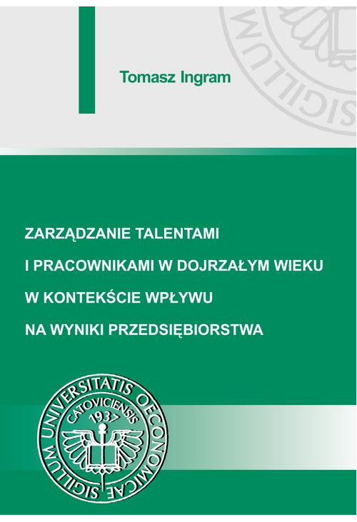 Zarządzanie talentami i pracownikami w dojrzałym wieku w kontekście wpływu na wyniki przedsiębiorstwa