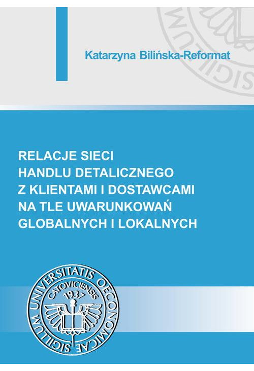 Relacje sieci handlu detalicznego z klientami i dostawcami na tle uwarunkowań globalnych i lokalnych