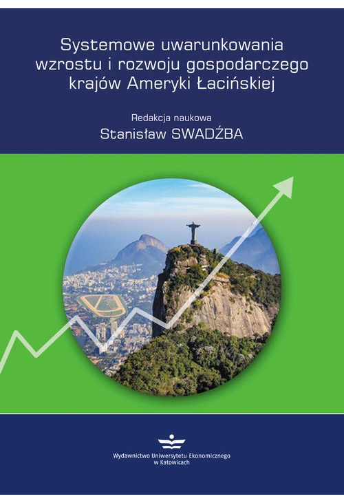 Systemowe uwarunkowania wzrostu i rozwoju gospodarczego krajów Ameryki Łacińskiej