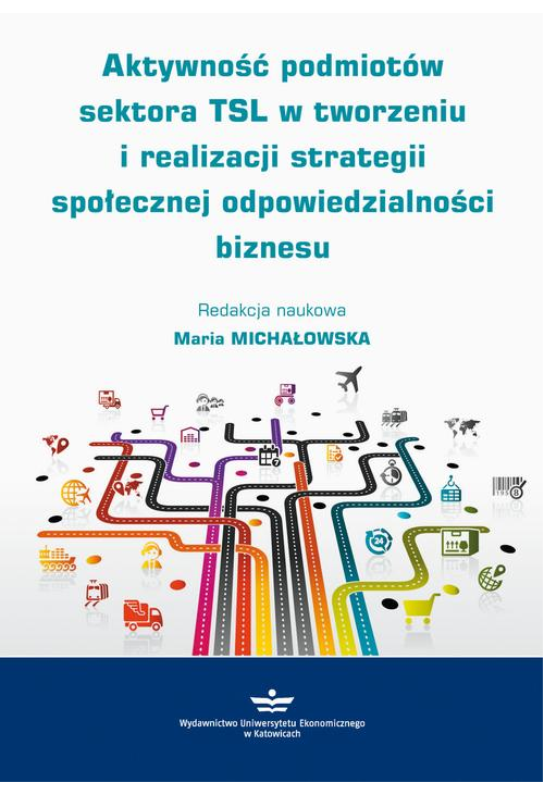 Aktywność podmiotów sektora TSL w tworzeniu i realizacji strategii społecznej odpowiedzialności biznesu