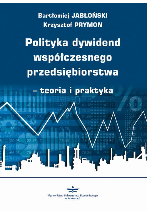 Polityka dywidend współczesnego przedsiębiorstwa - teoria i praktyka