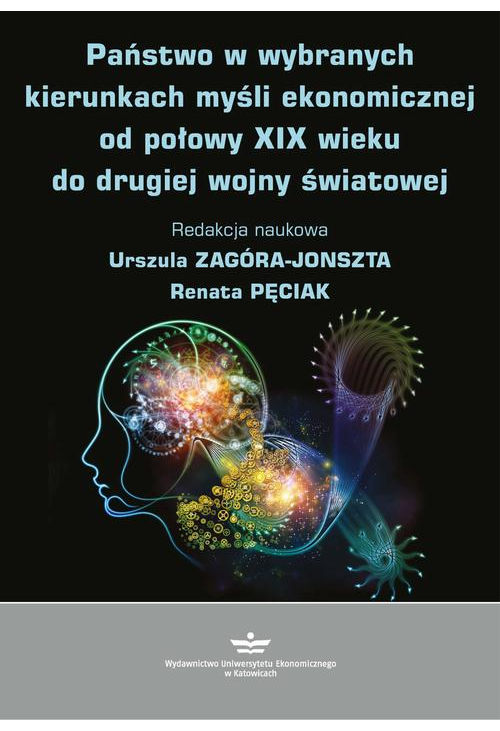 Państwo w wybranych kierunkach myśli ekonomicznej od połowy XIX wieku do drugiej wojny światowej