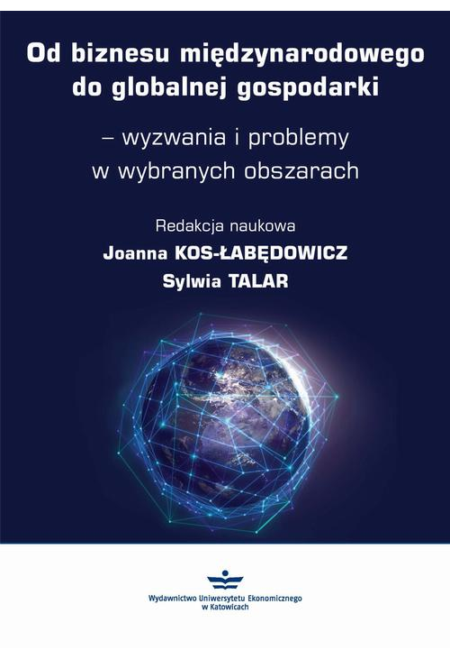 Od biznesu międzynarodowego do globalnej gospodarki – wyzwania i problemy w wybranych obszarach