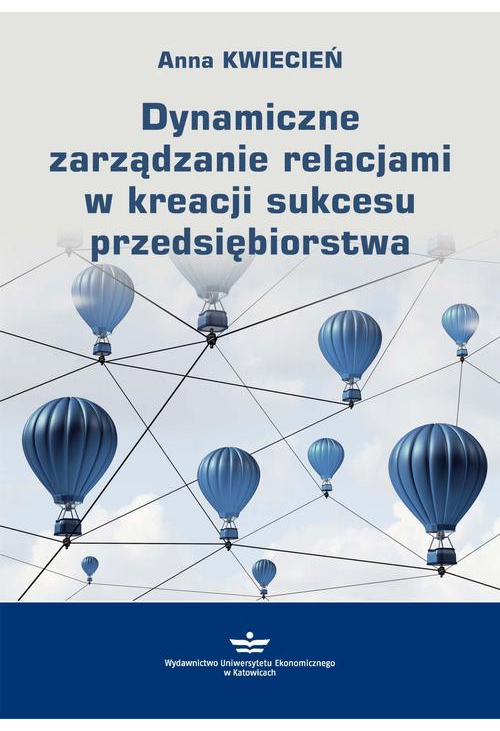 Dynamiczne zarządzanie relacjami w kreacji sukcesu przedsiębiorstwa