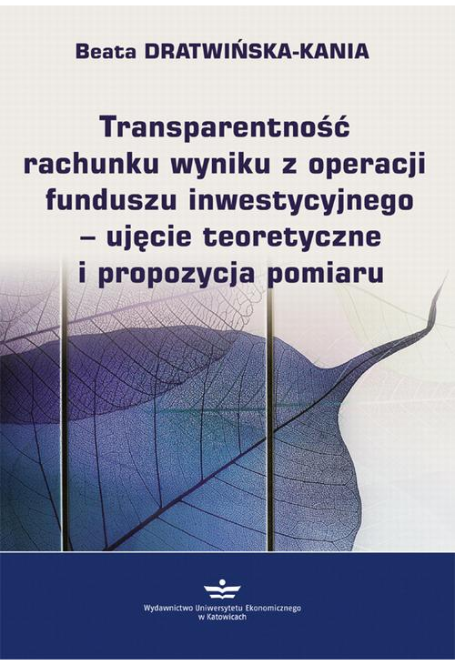 Transparentność rachunku wyniku z operacji funduszu inwestycyjnego - ujęcie teoretyczne i propozycja pomiaru