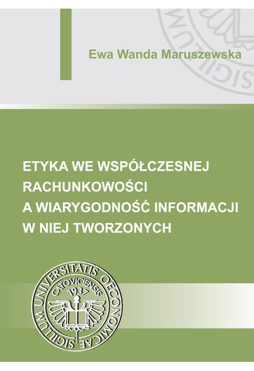 Etyka we współczesnej rachunkowości a wiarygodność informacji w niej tworzonych