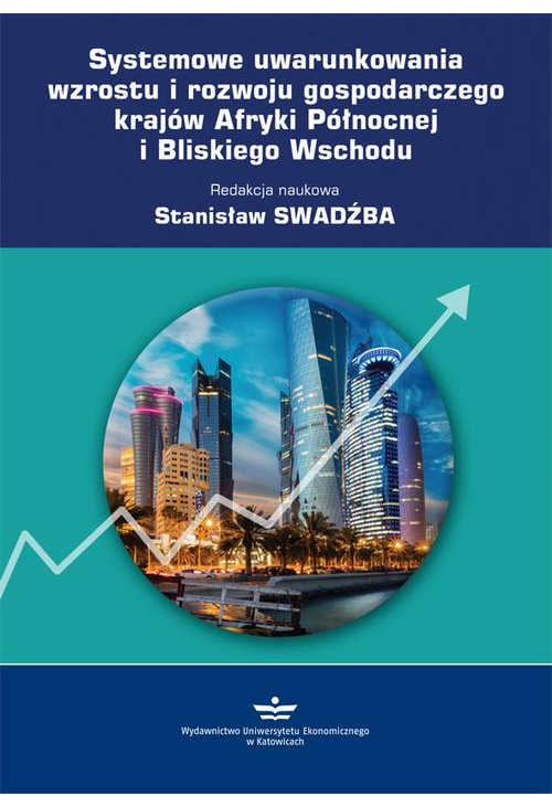 Systemowe uwarunkowania wzrostu i rozwoju gospodarczego krajów Afryki Północnej i Bliskiego Wschodu