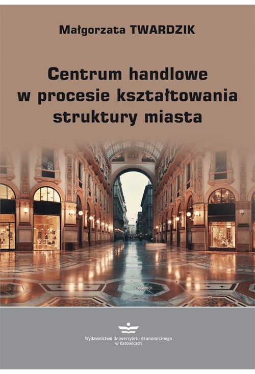 Centrum handlowe w procesie kształtowania struktury miasta