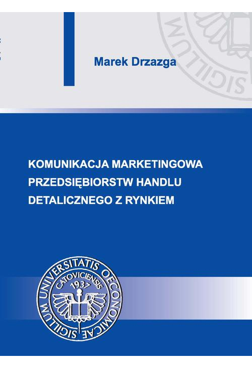 Komunikacja marketingowa przedsiębiorstw handlu detalicznego z rynkiem