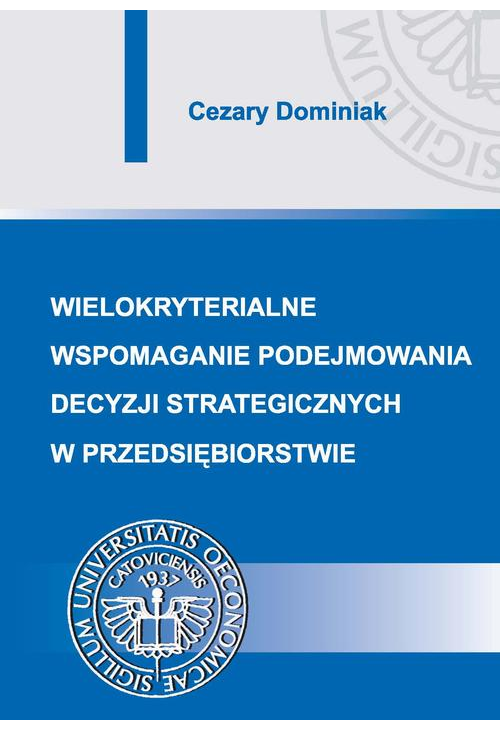 Wielokryterialne wspomaganie podejmowania decyzji strategicznych w przedsiębiorstwie