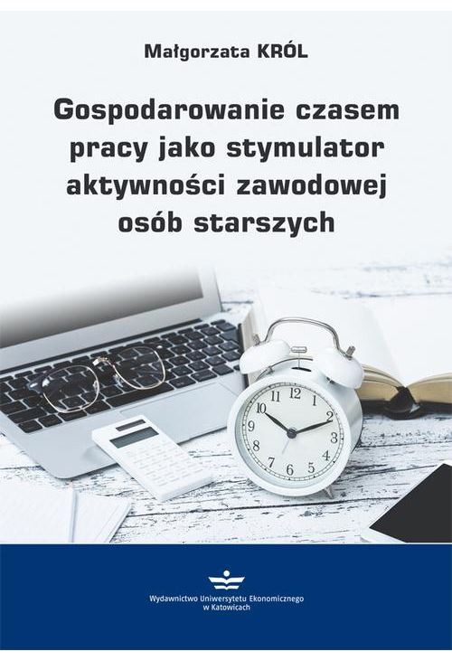 Gospodarowanie czasem pracy jako stymulator aktywności zawodowej osób starszych