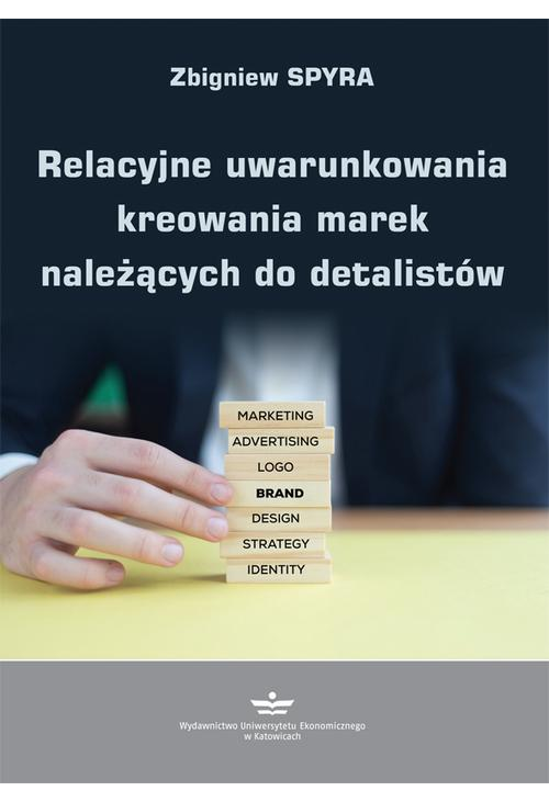 Relacyjne uwarunkowania kreowania marek należących do detalistów