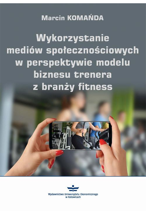 Wykorzystanie mediów społecznościowych w perspektywie modelu biznesu trenera z branży fitness