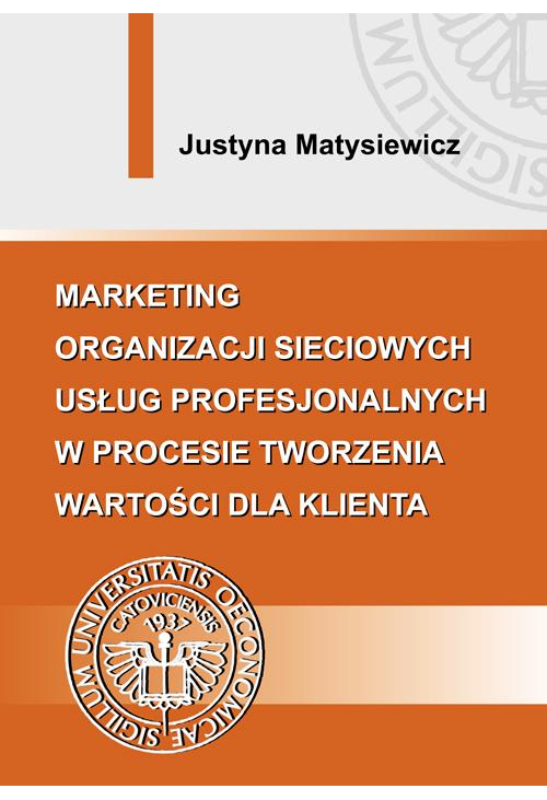 Marketing organizacji sieciowych usług profesjonalnych w procesie tworzenia wartości dla klienta