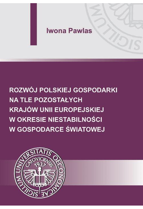 Rozwój polskiej gospodarki na tle pozostałych krajów Unii Europejskiej w okresie niestabilności w gospodarce światowej