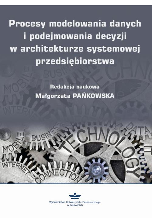 Procesy modelowania danych i podejmowania decyzji w architekturze systemowej przedsiębiorstwa