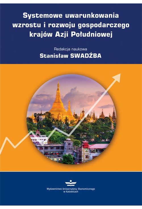 Systemowe uwarunkowania wzrostu i rozwoju gospodarczego krajów Azji Południowej