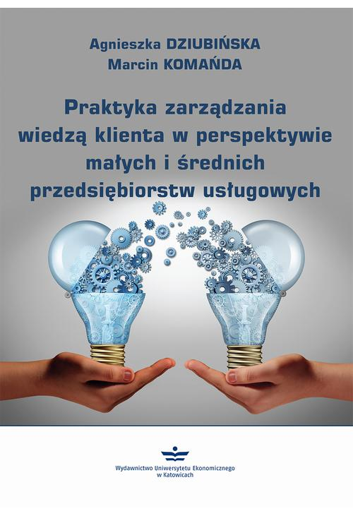 Praktyka zarządzania wiedzą klienta w perspektywie małych i średnich przedsiębiorstw usługowych