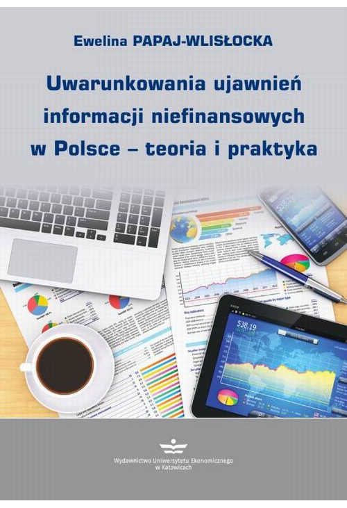 Uwarunkowania ujawnień informacji niefinansowych w Polsce – teoria i praktyka