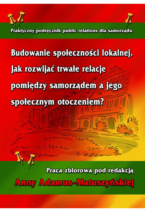 Budowanie społeczności lokalnej. Jak rozwijać trwałe relacje pomiędzy samorządem a jego społecznym otoczeniem?