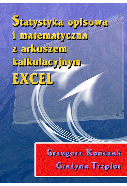 Statystyka opisowa i matematyczna z arkuszem kalkulacyjnym EXCEL