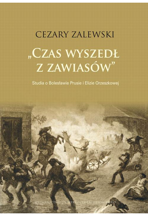 Czas wyszedł z zawiasów. Studia o Bolesławie Prusie i Elizie Orzeszkowej