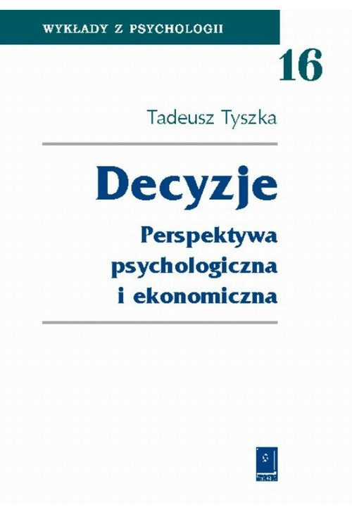 Decyzje. Perspektywa psychologiczna i ekonomiczna