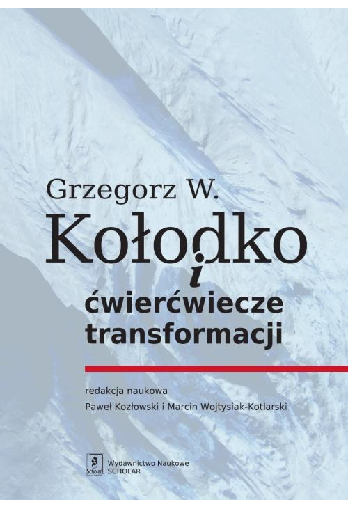 Grzegorz W. Kołodko i ćwierćwiecze transformacji