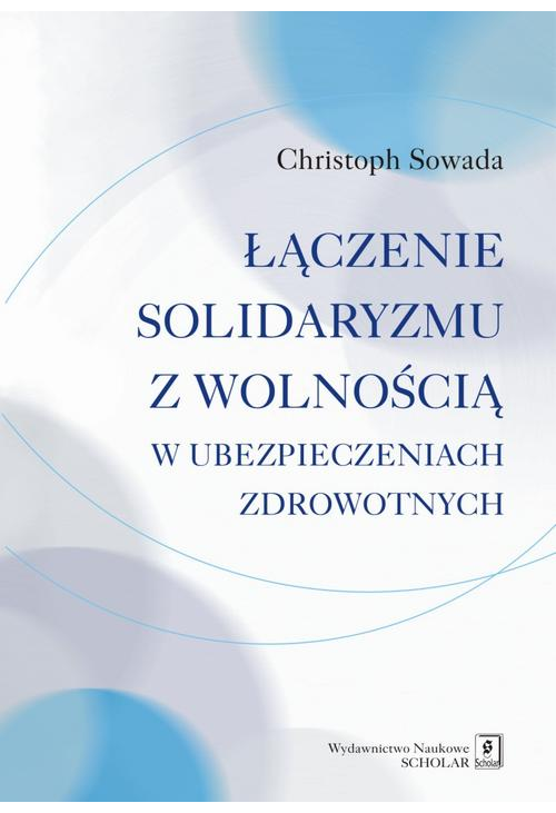 Łączenie solidaryzmu z wolnością w ubezpieczeniach społecznych