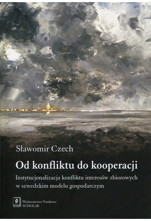 Od konfliktu do kooperacji. Instytucjonalizacja konfliktu interesów zbiorowych w szwedzkim modelu gospodarczym