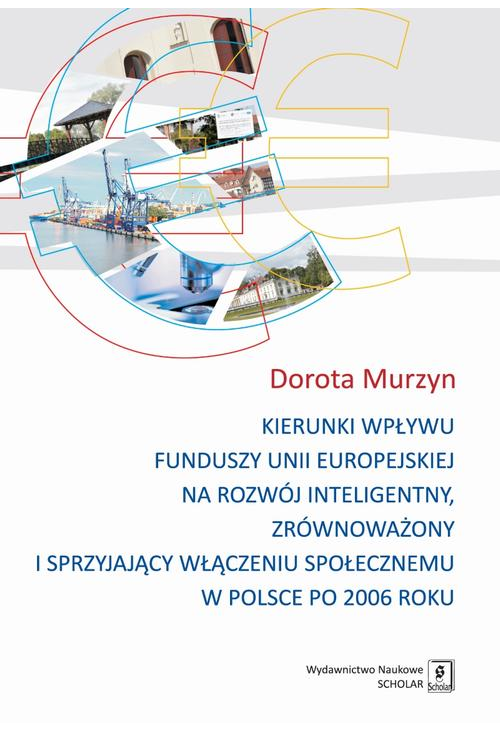 Kierunki wpływu funduszy unii europejskiej na rozwój inteligentny, zrównoważony i sprzyjający