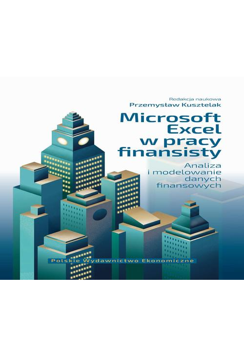 Microsoft Excel w pracy finansisty. Analiza i modelowanie danych finansowych