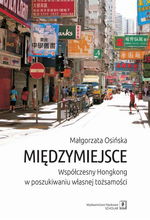 Międzymiejsce. Współczesny Hongkong w poszukiwaniu własnej tożsamości