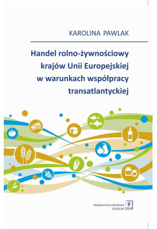 Handel rolno-żywnościowy krajów Unii Europejskiej w warunkach współpracy transatlantyckiej