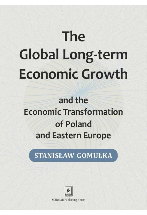 Global Long-term Economic Growth and the Economic Transformation of Poland and Eastern Europe