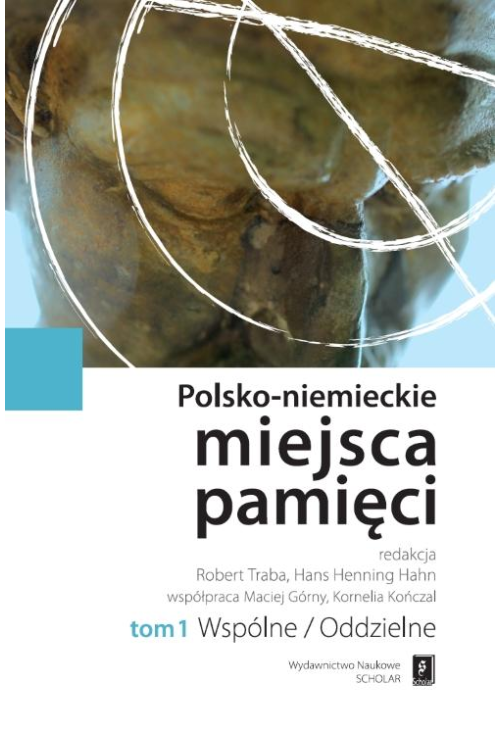 Polsko-niemieckie miejsca pamięci Tom 1