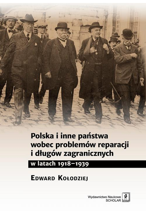 Polska i inne państwa wobec problemów reparacji i długów zagranicznych w latach 1918-1939