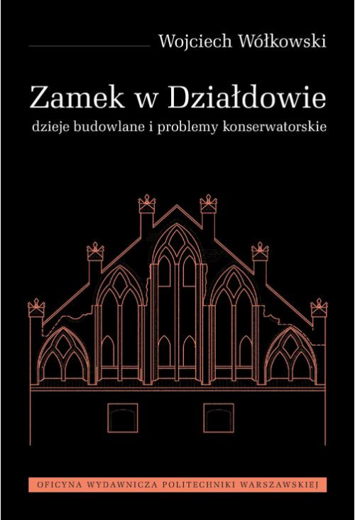 Zamek w Działdowie. Dzieje budowlane i problemy konserwatorskie