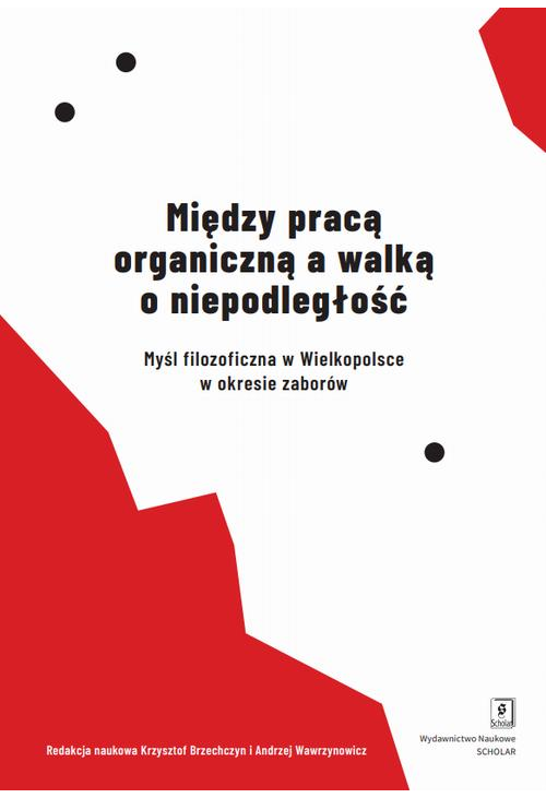 Między pracą organiczną a walką o niepodległość