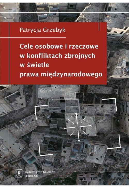 Cele osobowe i rzeczowe w konfliktach zbrojnych w świetle prawa międzynarodowego