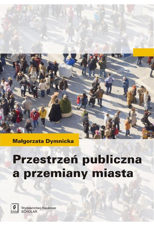 Przestrzeń publiczna a przemiany miasta