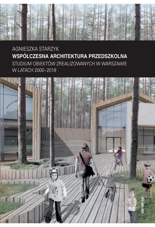 Współczesna architektura przedszkolna. Studium obiektów zrealizowanych w Warszawie w latach 2000–2018