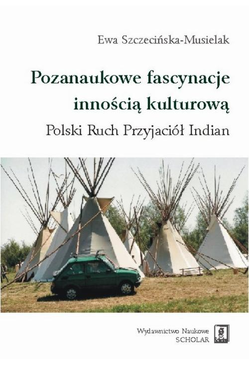 Pozanaukowe fascynacje innością kulturową. Polski Ruch Przyjaciół Indian