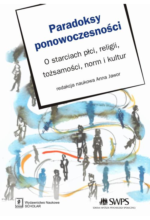 Paradoksy ponowoczesności. O starciach płci, religii, tozsamości, norm i kultur