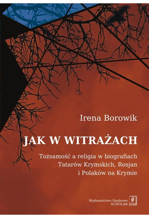 Jak w witrażach. Tożsamość a religia w biografiach Tatarów Krymskich, Rosjan i Polaków na Krymie