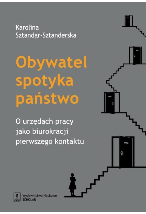 Obywatel spotyka państwo. O urzędach pracy jako biurokracji pierwszego kontaktu