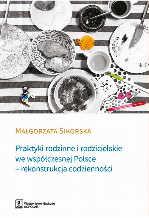 Praktyki rodzinne i rodzicielskie we współczesnej Polsce